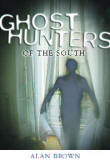 Ghost Hunters of the South by Alan Brown