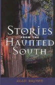 Stories from the Haunted South by Alan Brown