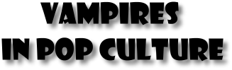 Vampires in Pop Culture
